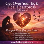 Get Over Your Ex & Heal Heartbreak Subliminal