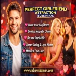 Perfect Girlfriend Attraction Subliminal